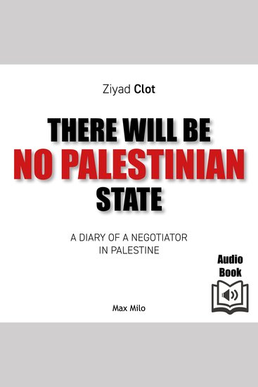 There Will be No Palestinian State - A Diary of a Negotiator in Palestine - cover