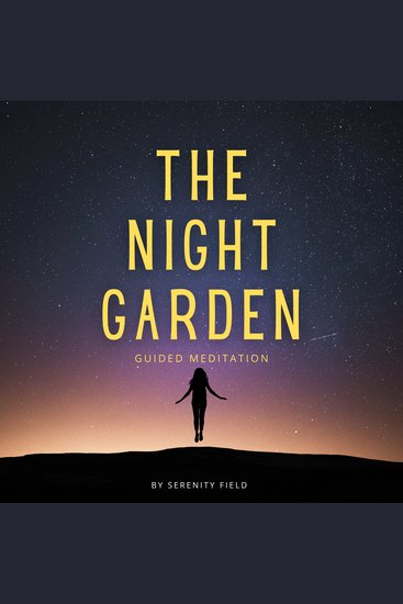 The Night Garden - A Guided Journey Into Calm Stillness and Restful Sleep - cover