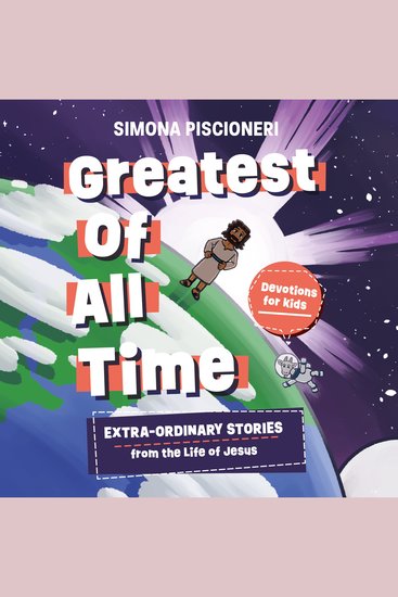 Greatest of All Time - Extra-Ordinary Stories from the Life of Jesus - cover
