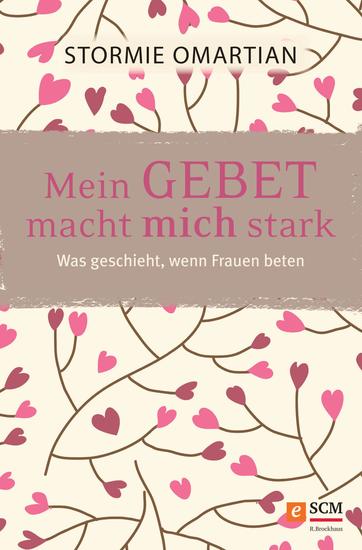 Mein Gebet macht mich stark - Was geschieht wenn Frauen beten - cover