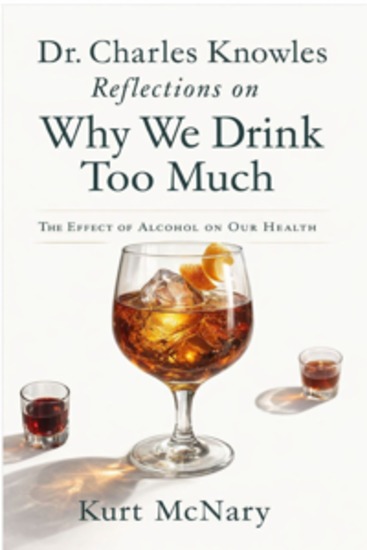 Dr Charles Knowles Reflections on Why We Drink Too Much - The Effect of Alcohol on Our Health - cover