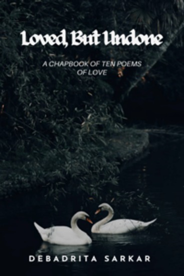 Loved But Undone ( 2and edition) - A Chapbook of Ten Poems of Love - cover