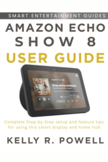 Amazon Echo Show 8 User Guide - Complete Step-by-Step setup and feature tips for using this smart display and home hub - cover