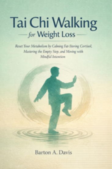 Tai Chi Walking for Weight Loss - Reset Your Metabolism by Calming Fat-Storing Cortisol Mastering the Empty Step and Building Lifelong Structural Balance and Energy Flow - cover