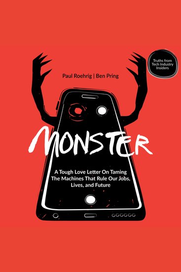 Monster - A Tough Love Letter On Taming the Machines that Rule our Jobs Lives and Future - cover