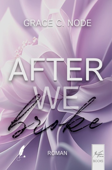 After We Broke - Dark Romance über verbotene Gefühle emotionale Narben und zerstörerische Anziehung - cover