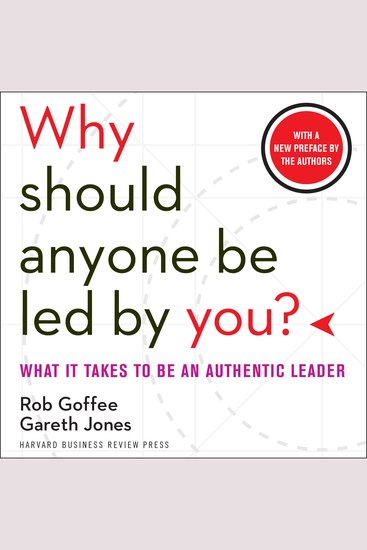 Why Should Anyone Be Led by You? - What It Takes to Be an Authentic Leader - cover