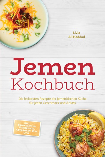 Jemen Kochbuch: Die leckersten Rezepte der jemenitischen Küche für jeden Geschmack und Anlass - inkl Brotrezepten Fingerfood Getränken Dips uvm - cover
