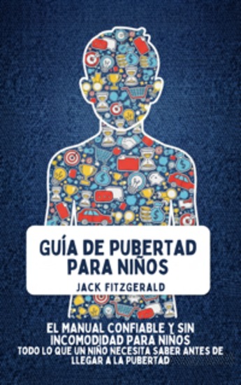 Guía de Pubertad para Niños - El Manual Confiable y sin Incomodidad para Niños: Todo lo que un Niño Necesita Saber Antes de Llegar a la Pubertad - cover