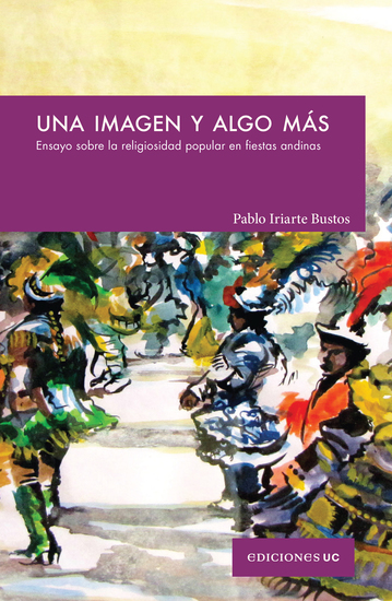 Una imagen y algo más - Ensayo sobre la religiosidad popular en fiestas andinas - cover