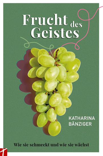 Frucht des Geistes - Wie sie schmeckt und wie sie wächst - cover