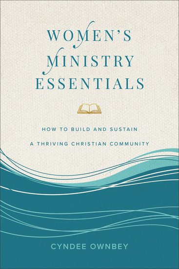 Women's Ministry Essentials - How to Build and Sustain a Thriving Christian Community - cover