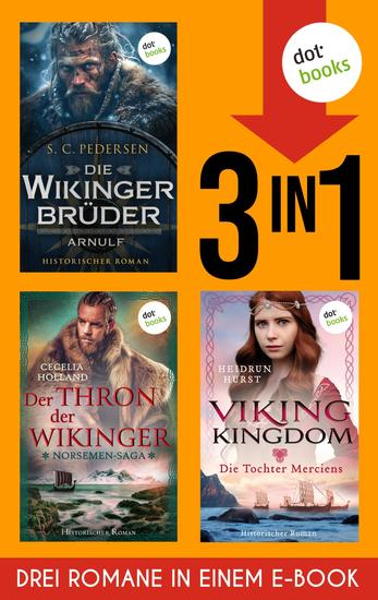 Die Wikingerbrüder: Arnulf The Norsemen-Saga: Der Thron der Wikinger & Viking Kingdom: Die Tochter Merciens - Drei Romane in einem eBook - cover