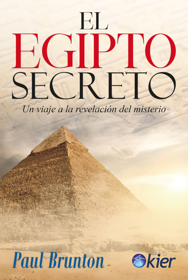 El Egipto secreto - Un viaje a la revelacion del misterio - cover