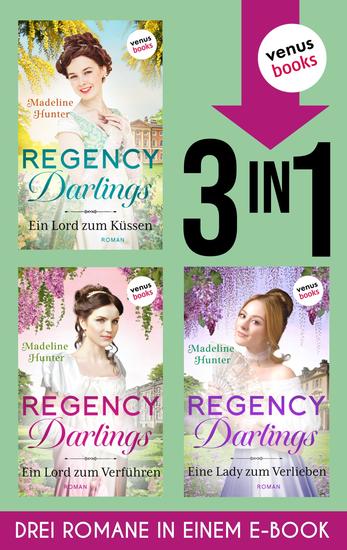 Regency Darlings - Drei Romane in einem eBook: »Ein Lord zum Küssen« »Ein Lord zum Verführen« & »Eine Lady zum Verlieben« - cover