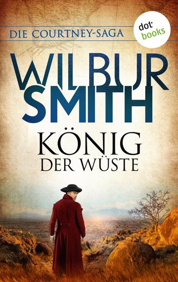 König der Wüste - Die Courtney-Saga 11: Die Courtneys – Eine neue Welt | Abenteuer und Liebe in Afrikas Wildnis - cover