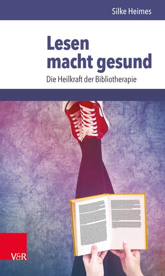 Lesen macht gesund - Die Heilkraft der Bibliotherapie - cover