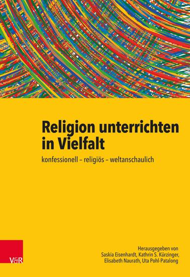 Religion unterrichten in Vielfalt - konfessionell – religiös – weltanschaulich Ein Handbuch - cover