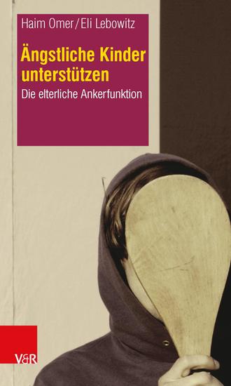 Ängstliche Kinder unterstützen - Die elterliche Ankerfunktion - cover