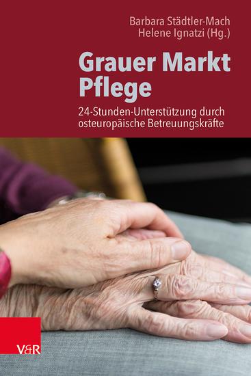 Grauer Markt Pflege - 24-Stunden-Unterstützung durch osteuropäische Betreuungskräfte - cover