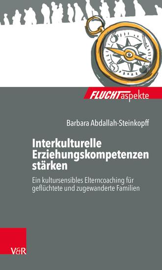 Interkulturelle Erziehungskompetenzen stärken - Ein kultursensibles Elterncoaching für geflüchtete und zugewanderte Familien - cover