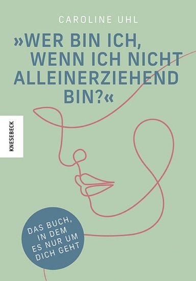 Wer bin ich wenn ich nicht alleinerziehend bin? - Das Buch in dem es nur um dich geht - cover
