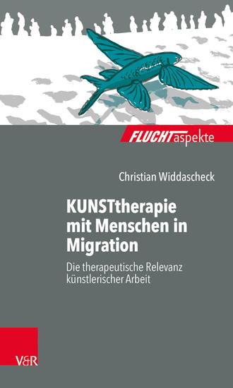 KUNSTtherapie mit Menschen in Migration - Die therapeutische Relevanz künstlerischer Arbeit - cover