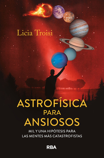 Astrofísica para ansiosos - Mil y una hipótesis para las mentes más catastrofistas - cover