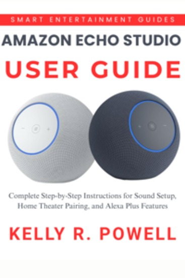 Amazon Echo Studio User Guide - Complete Step-by-Step Instructions for Sound Setup Home Theater Pairing and Alexa Plus Features - cover