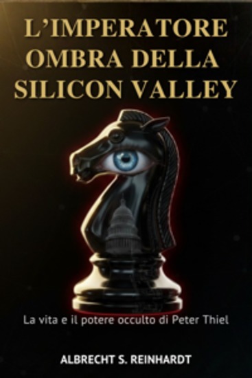 L’Imperatore Ombra della Silicon Valley - La vita e il potere occulto di Peter Thiel - cover