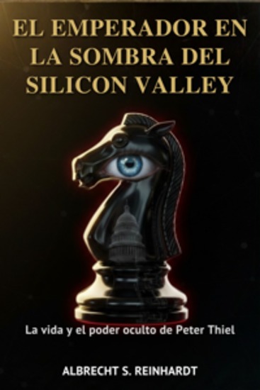El Emperador en la Sombra del Silicon Valley - La vida y el poder oculto de Peter Thiel - cover
