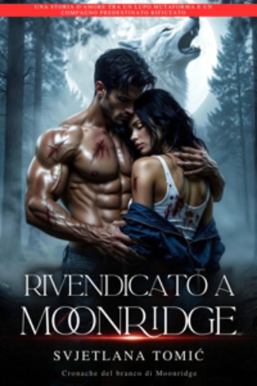 Rivendicato a Moonridge - Una Storia D'amore Tra Un Lupo Mutaforma E Un Compagno Predestinato Rifiutato - cover