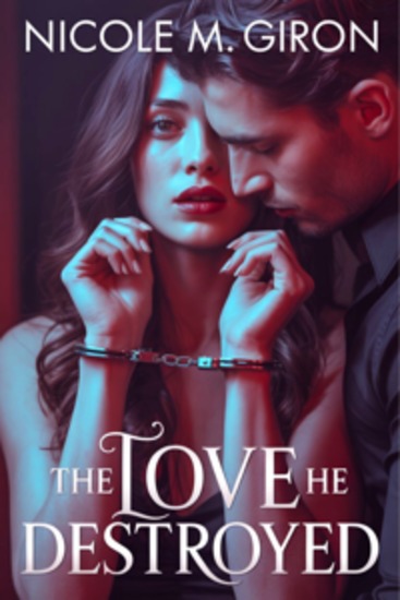 The Love He Destroyed - A Billionaire Second Chance Romance After Betrayal Divorce Hidden Heir and Redemption - cover