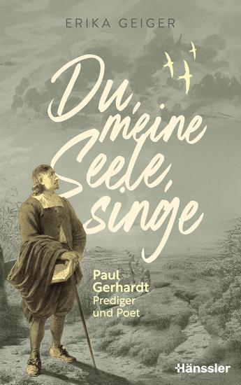 Du meine Seele singe - Paul Gerhardt - Prediger und Poet - cover