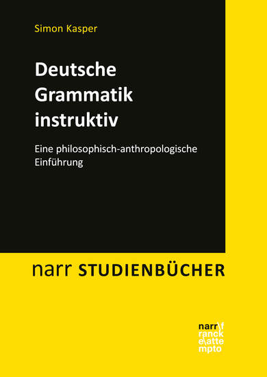 Deutsche Grammatik instruktiv - Eine philosophisch-anthropologische Einführung - cover