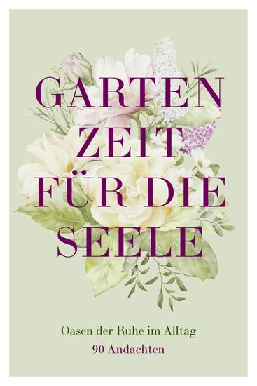 Gartenzeit für die Seele - Oasen der Ruhe im Alltag – 90 Andachten - cover