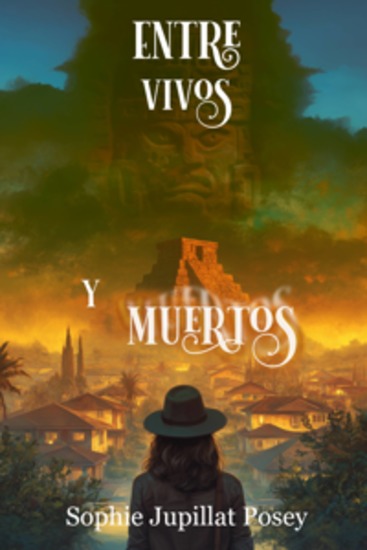 Entre Vivos Y Muertos - Los Muertos No Piensan Dejarla En Paz Para Cavilla A Cada Misterio Le Sigue Otro - cover