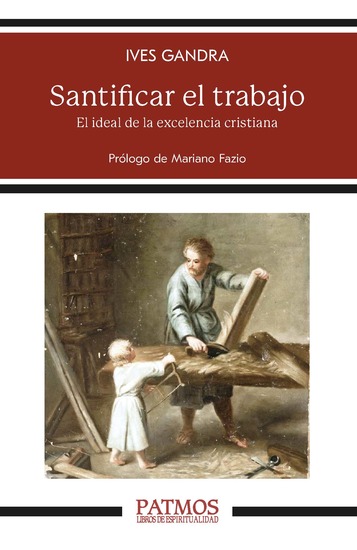 Santificar el trabajo - El ideal de la excelencia cristiana - cover