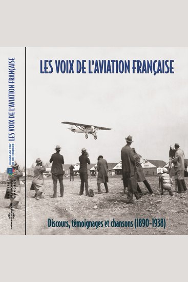 Les voix de l'aviation française (1898-1938) - Discours témoignages et chansons - cover