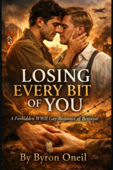 Losing Every Bit Of You - A Forbidden WWII Gay Romance of Betrayal - cover