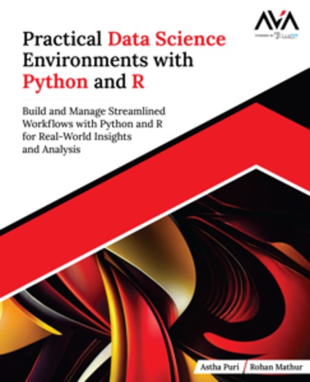 Practical Data Science Environments with Python and R - Build and Manage Streamlined Workflows with Python and R for Real-World Insights and Analysis - cover