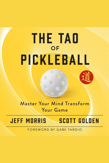The Tao of Pickleball - Master Your Mind Transform Your Game - cover
