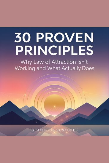 30 Proven Principles - Why Law of Attraction Isn't Working and What Actually Does - cover
