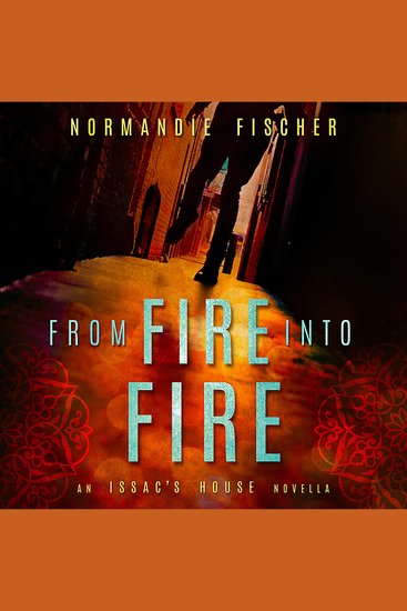 From Fire into Fire - An Isaac's House story - cover