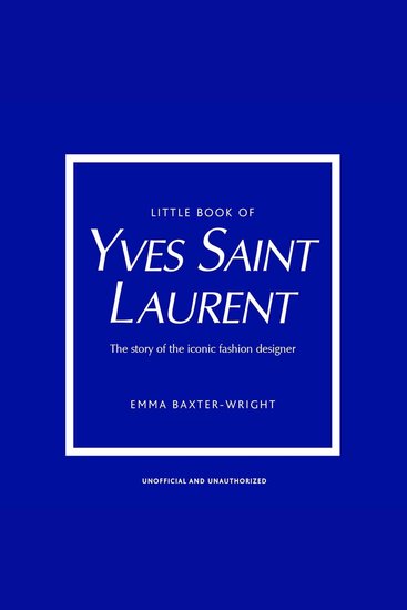 Little Book of Yves Saint Laurent - The Story of the Iconic Fashion Designer - cover