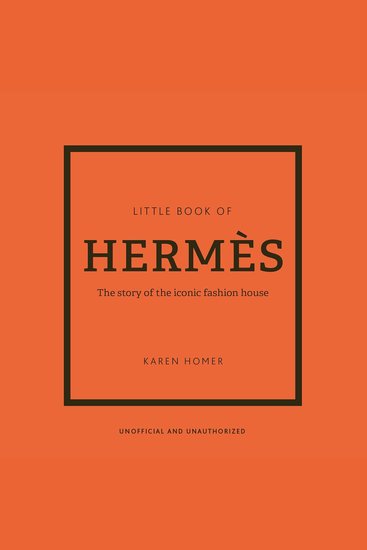 The Little Book of Hermès - The Story of the Iconic Fashion House - cover