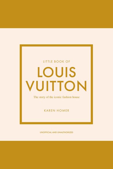 Little Book of Louis Vuitton - The Story of the Iconic Fashion House - cover