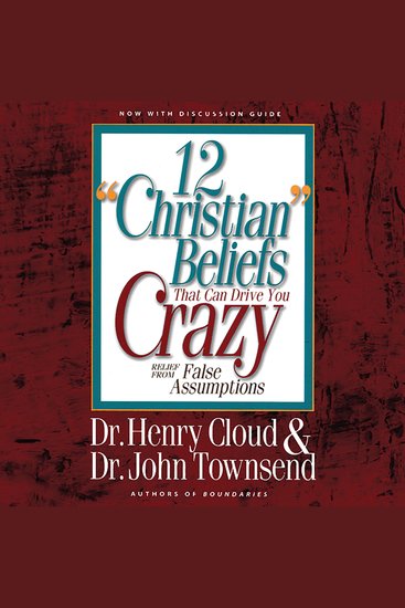 12 'Christian' Beliefs That Can Drive You Crazy - Relief from False Assumptions - cover