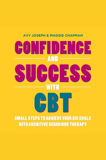 Confidence and Success with CBT - Small Steps to Achieve Your Big Goals with Cognitive Behaviour Therapy - cover