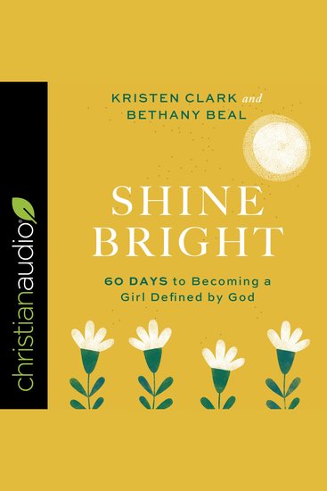 Shine Bright - 60 Days to Becoming a Girl Defined by God - cover